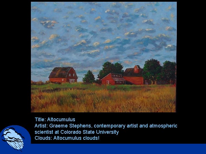 Title: Altocumulus Artist: Graeme Stephens, contemporary artist and atmospheric scientist at Colorado State University
