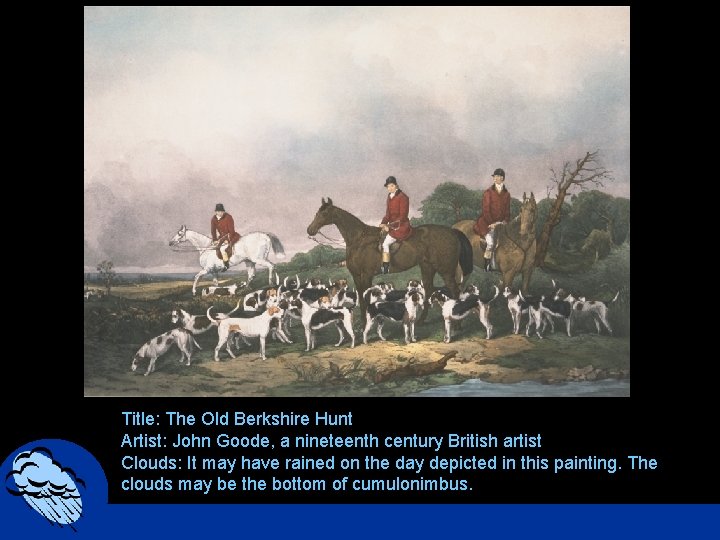 Title: The Old Berkshire Hunt Artist: John Goode, a nineteenth century British artist Clouds: