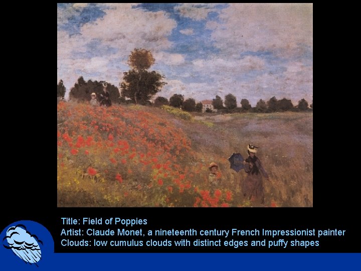 Title: Field of Poppies Artist: Claude Monet, a nineteenth century French Impressionist painter Clouds: