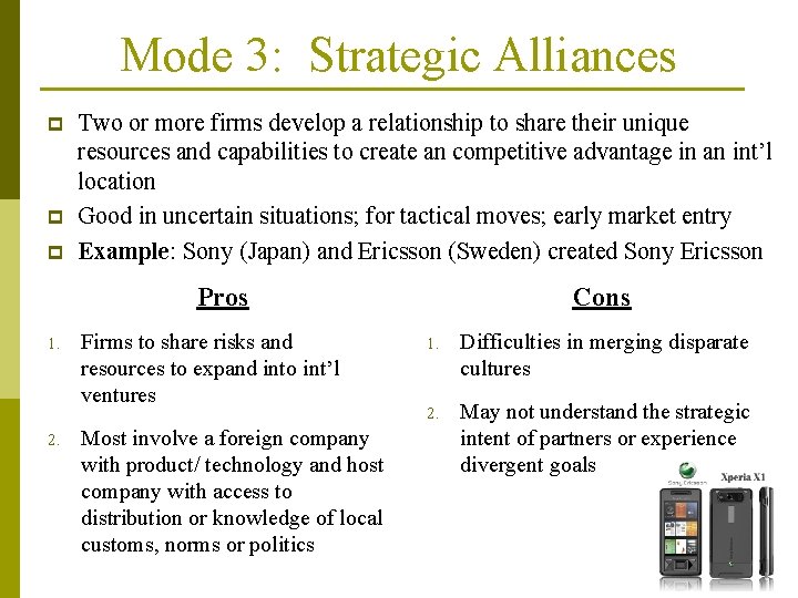 Mode 3: Strategic Alliances p p p Two or more firms develop a relationship