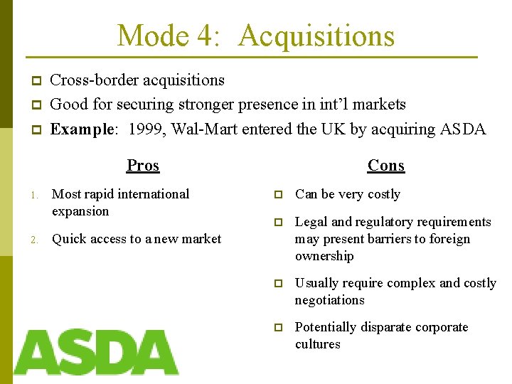 Mode 4: Acquisitions p p p Cross-border acquisitions Good for securing stronger presence in