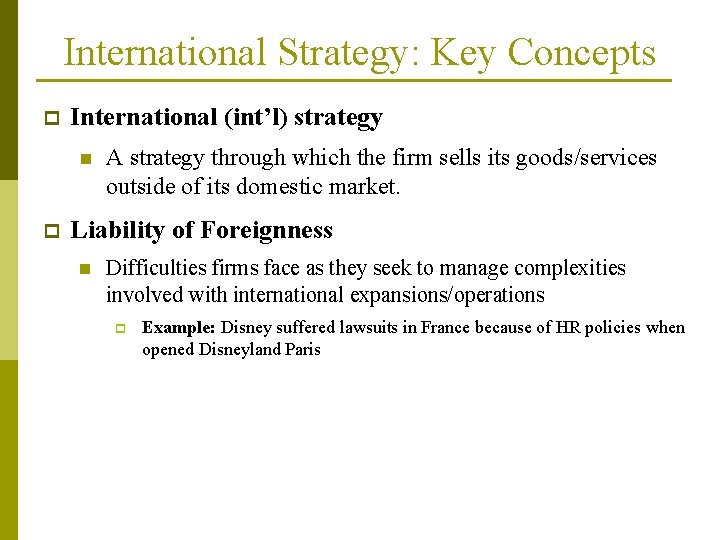 International Strategy: Key Concepts p International (int’l) strategy n p A strategy through which