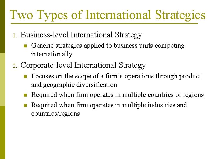 Two Types of International Strategies 1. Business-level International Strategy n 2. Generic strategies applied