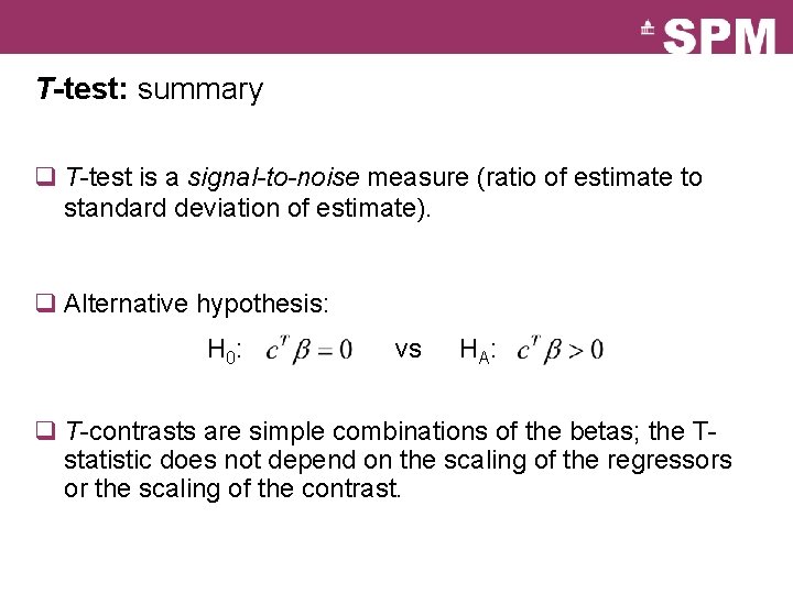 T-test: summary q T-test is a signal-to-noise measure (ratio of estimate to standard deviation