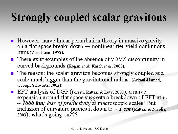 Strongly coupled scalar gravitons n n n However: naïve linear perturbation theory in massive