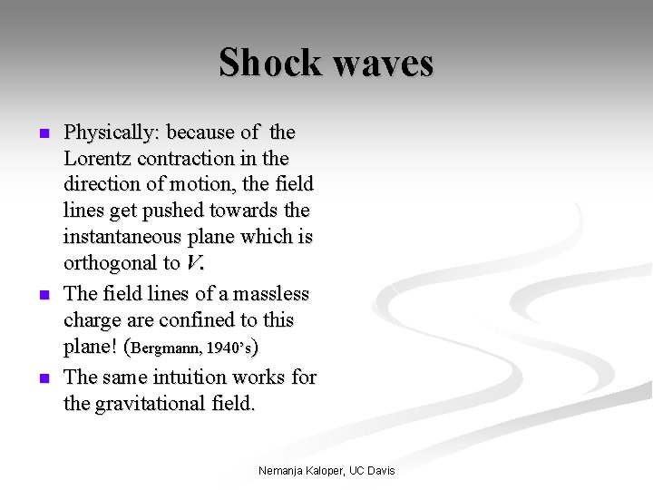 Shock waves n n n Physically: because of the Lorentz contraction in the direction