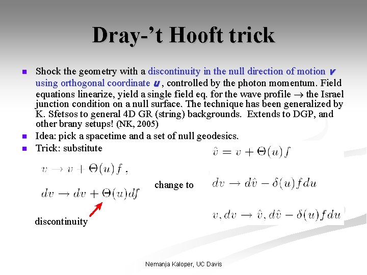 Dray-’t Hooft trick n n n Shock the geometry with a discontinuity in the