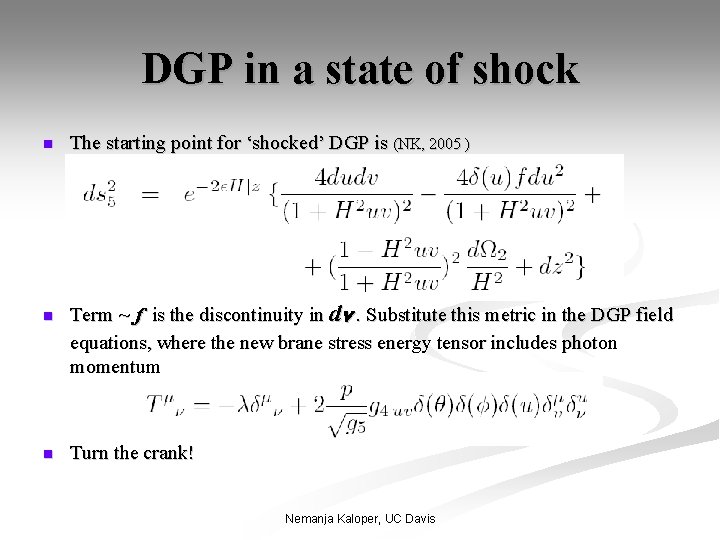 DGP in a state of shock n n n The starting point for ‘shocked’