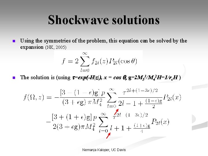 Shockwave solutions n n Using the symmetries of the problem, this equation can be