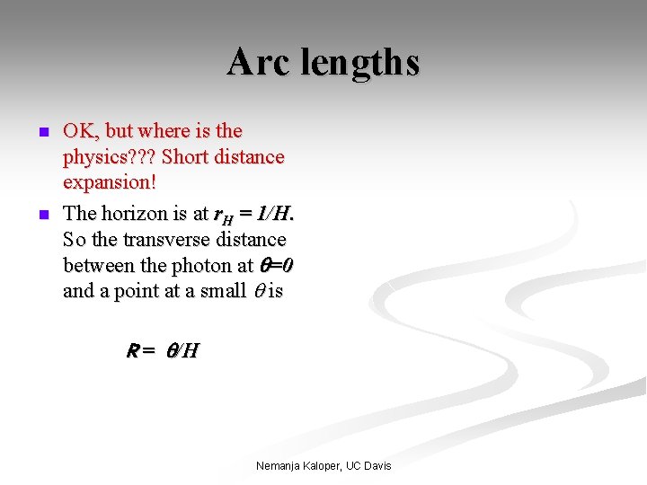 Arc lengths n n OK, but where is the physics? ? ? Short distance