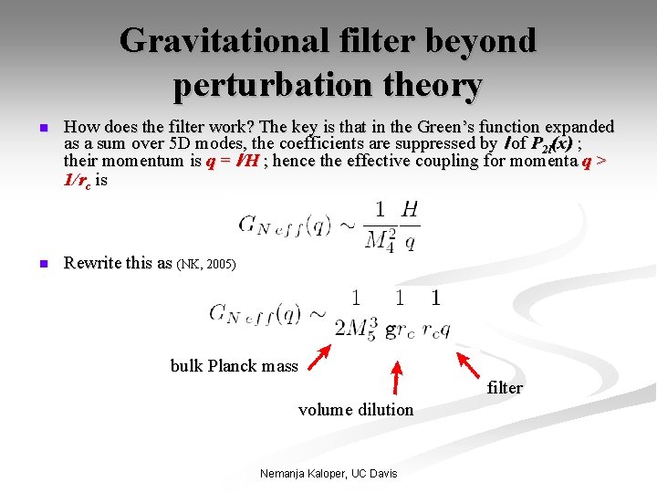 Gravitational filter beyond perturbation theory n How does the filter work? The key is