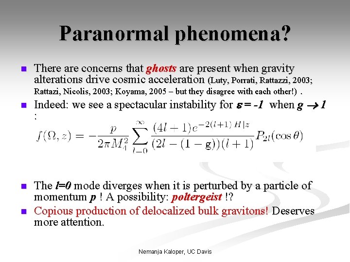 Paranormal phenomena? n n There are concerns that ghosts are present when gravity alterations