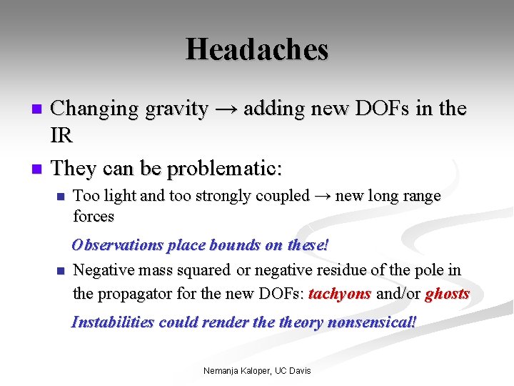 Headaches Changing gravity → adding new DOFs in the IR n They can be