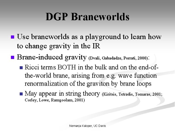 DGP Braneworlds Use braneworlds as a playground to learn how to change gravity in