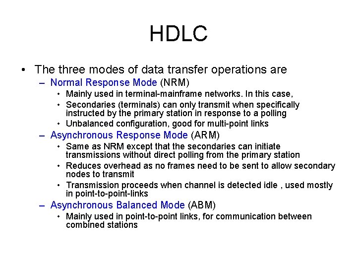 HDLC • The three modes of data transfer operations are – Normal Response Mode