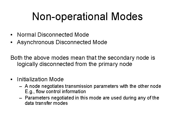 Non-operational Modes • Normal Disconnected Mode • Asynchronous Disconnected Mode Both the above modes