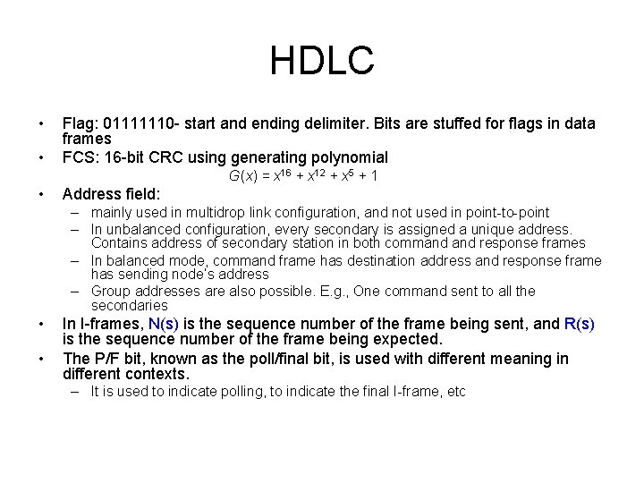HDLC • • Flag: 01111110 - start and ending delimiter. Bits are stuffed for