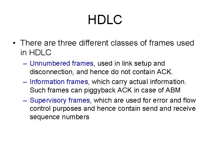 HDLC • There are three different classes of frames used in HDLC – Unnumbered