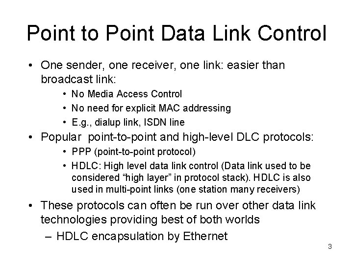 Point to Point Data Link Control • One sender, one receiver, one link: easier