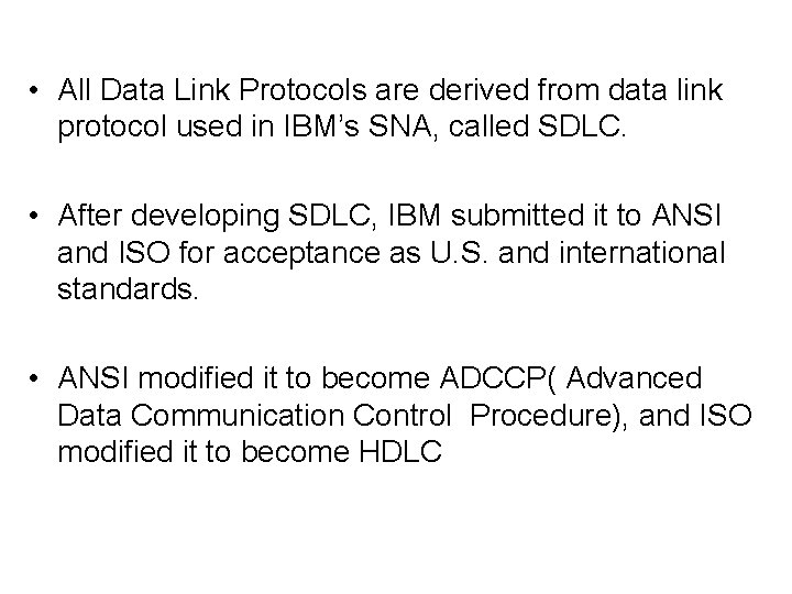  • All Data Link Protocols are derived from data link protocol used in