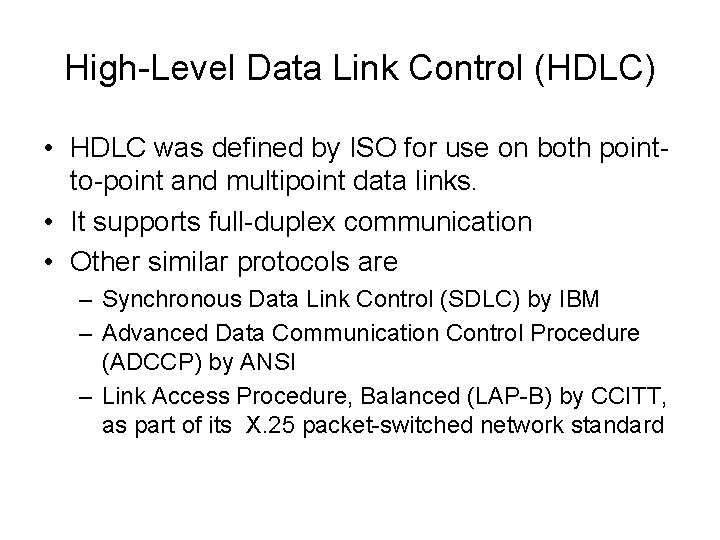 High-Level Data Link Control (HDLC) • HDLC was defined by ISO for use on