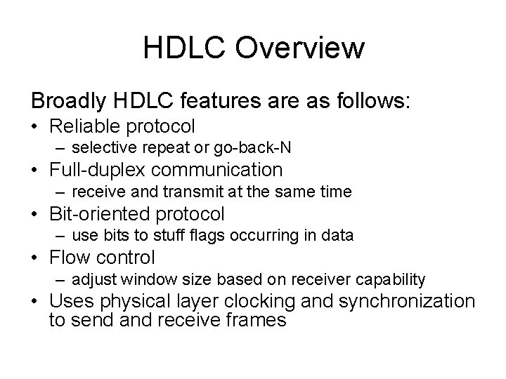 HDLC Overview Broadly HDLC features are as follows: • Reliable protocol – selective repeat