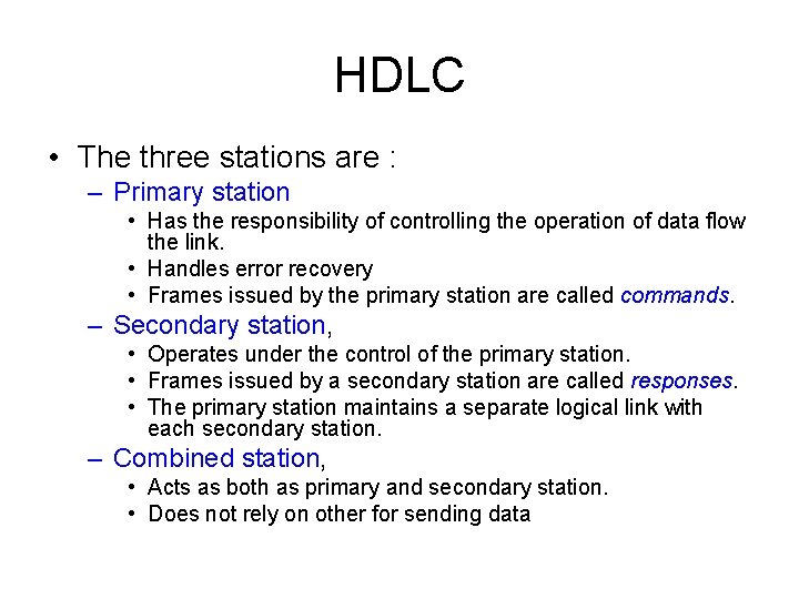 HDLC • The three stations are : – Primary station • Has the responsibility