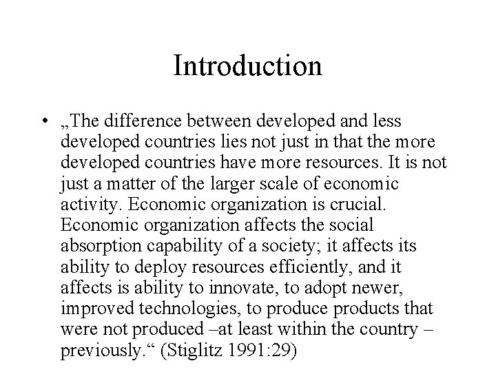 Introduction • „The difference between developed and less developed countries lies not just in