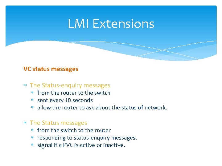 LMI Extensions VC status messages The Status-enquiry messages from the router to the switch