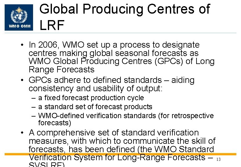 WMO OMM Global Producing Centres of LRF • In 2006, WMO set up a