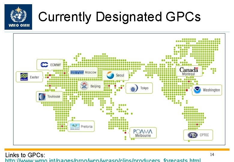 WMO OMM Currently Designated GPCs Links to GPCs: 14 