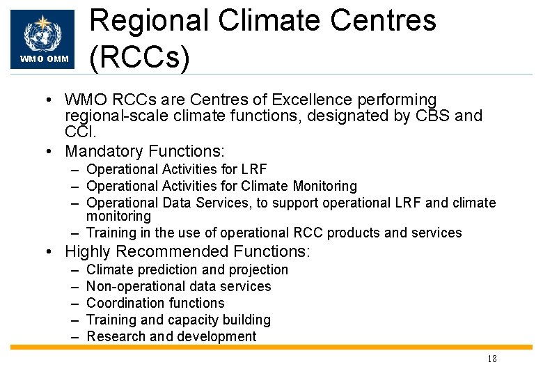 Regional Climate Centres (RCCs) WMO OMM • WMO RCCs are Centres of Excellence performing
