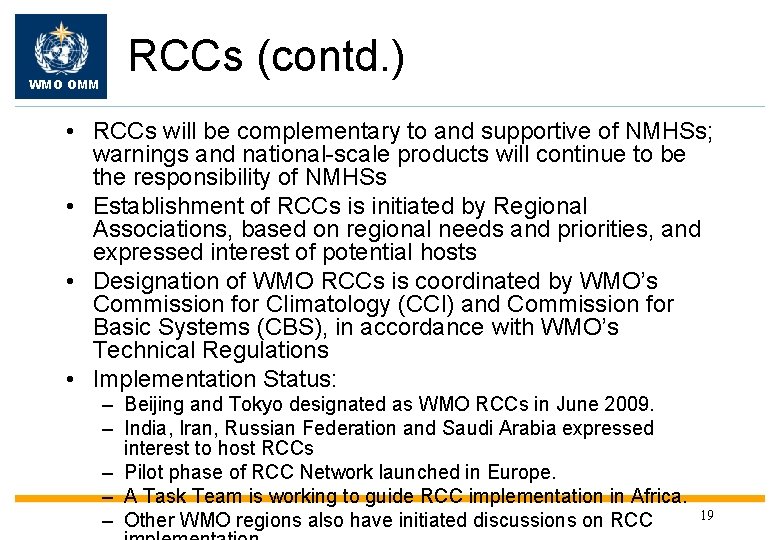 WMO OMM RCCs (contd. ) • RCCs will be complementary to and supportive of