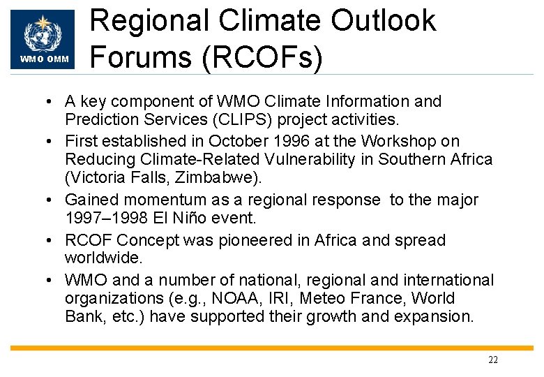 WMO OMM Regional Climate Outlook Forums (RCOFs) • A key component of WMO Climate