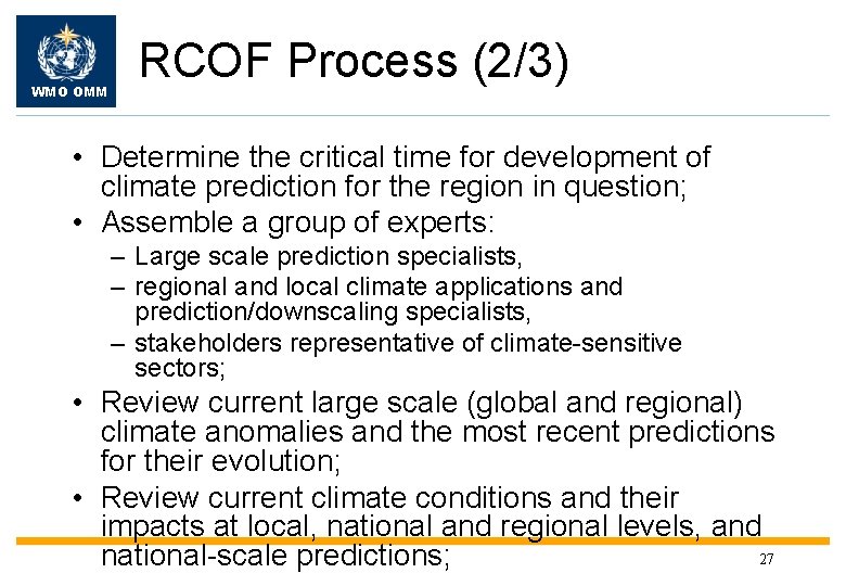 WMO OMM RCOF Process (2/3) • Determine the critical time for development of climate