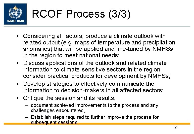 WMO OMM RCOF Process (3/3) • Considering all factors, produce a climate outlook with