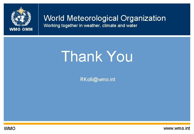 World Meteorological Organization WMO OMM Working together in weather, climate and water Thank You