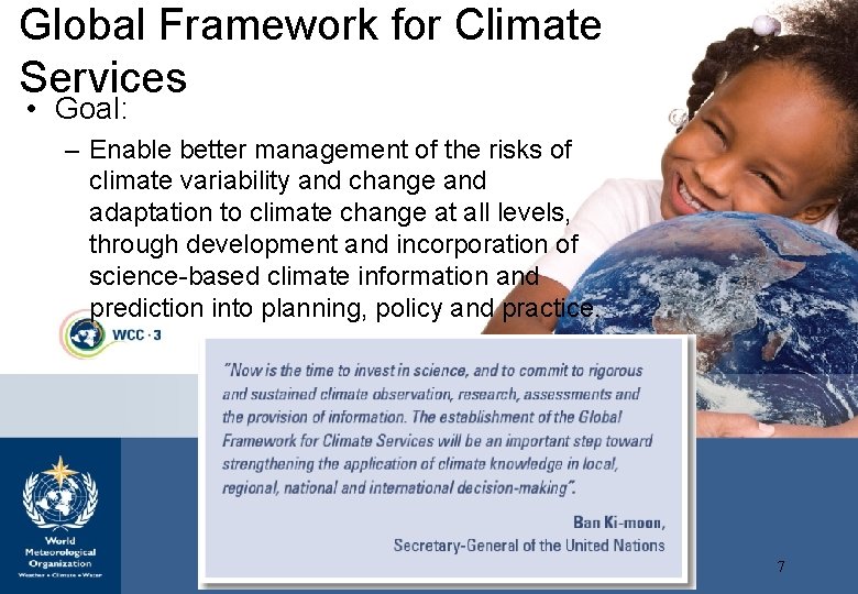 Global Framework for Climate Services WMO OMM • Goal: – Enable better management of