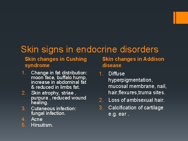 Skin signs in endocrine disorders Skin changes in Cushing syndrome 1. Change in fat