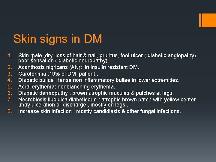 Skin signs in DM 1. 2. 3. 4. 5. 6. 7. 8. Skin :
