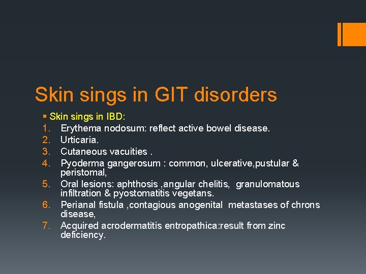 Skin sings in GIT disorders § Skin sings in IBD: 1. Erythema nodosum: reflect