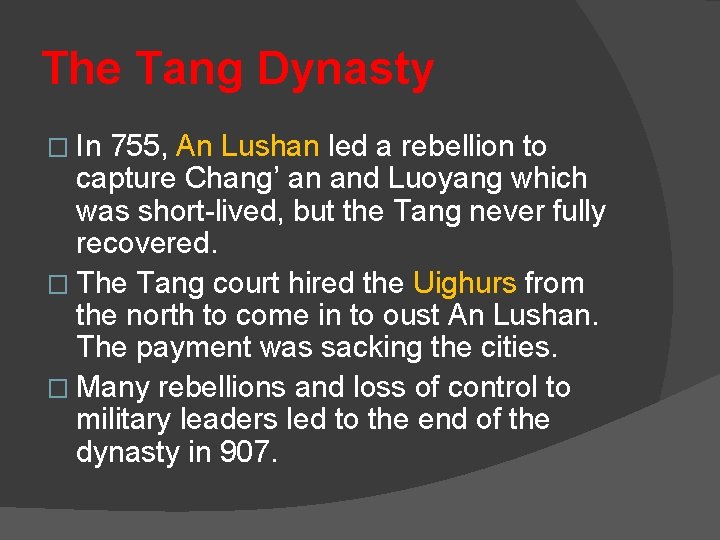 The Tang Dynasty � In 755, An Lushan led a rebellion to capture Chang’
