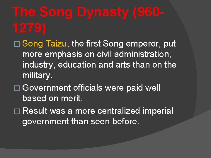 The Song Dynasty (9601279) � Song Taizu, the first Song emperor, put more emphasis