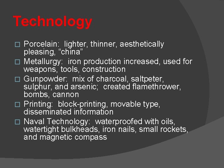 Technology � � � Porcelain: lighter, thinner, aesthetically pleasing, “china” Metallurgy: iron production increased,