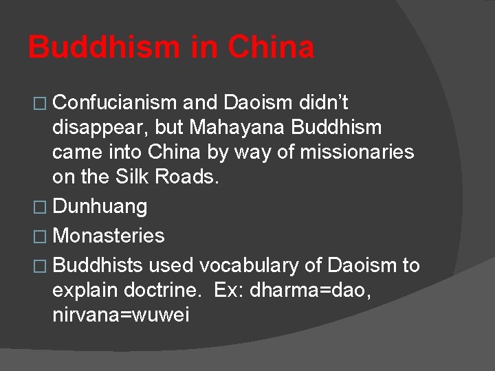 Buddhism in China � Confucianism and Daoism didn’t disappear, but Mahayana Buddhism came into