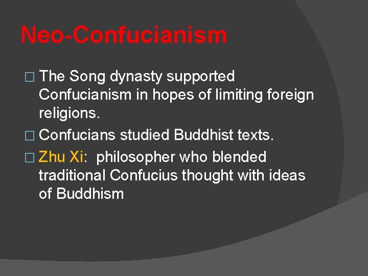 Neo-Confucianism � The Song dynasty supported Confucianism in hopes of limiting foreign religions. �
