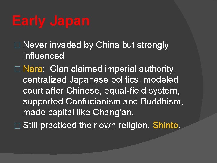 Early Japan � Never invaded by China but strongly influenced � Nara: Clan claimed