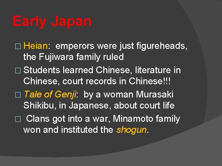 Early Japan � Heian: emperors were just figureheads, the Fujiwara family ruled � Students