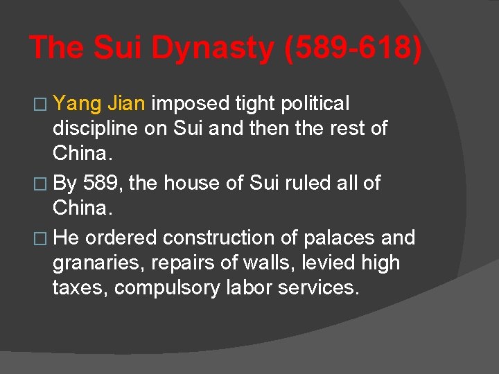 The Sui Dynasty (589 -618) � Yang Jian imposed tight political discipline on Sui