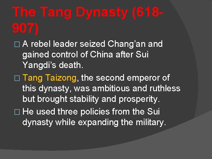 The Tang Dynasty (618907) �A rebel leader seized Chang’an and gained control of China